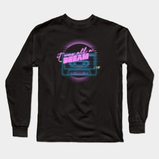 It was all a dream Long Sleeve T-Shirt